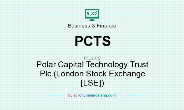 What does PCTS mean? It stands for Polar Capital Technology Trust Plc (London Stock Exchange [LSE])