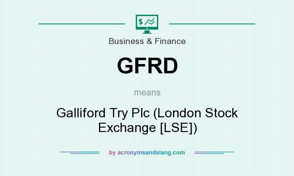 What does GFRD mean? It stands for Galliford Try Plc (London Stock Exchange [LSE])