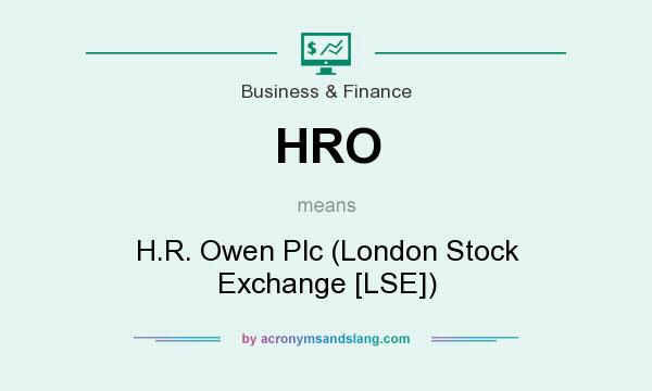 What does HRO mean? It stands for H.R. Owen Plc (London Stock Exchange [LSE])