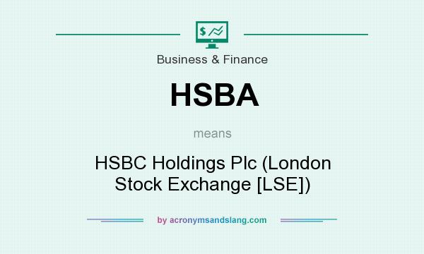 What does HSBA mean? It stands for HSBC Holdings Plc (London Stock Exchange [LSE])