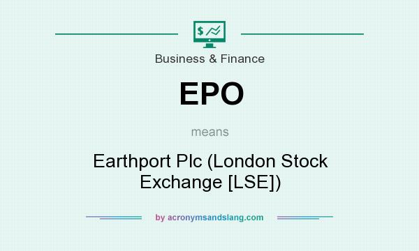 What does EPO mean? It stands for Earthport Plc (London Stock Exchange [LSE])