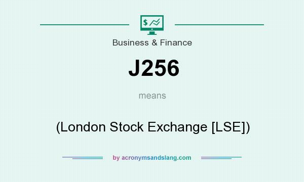 What does J256 mean? It stands for (London Stock Exchange [LSE])