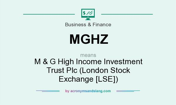 What does MGHZ mean? It stands for M & G High Income Investment Trust Plc (London Stock Exchange [LSE])