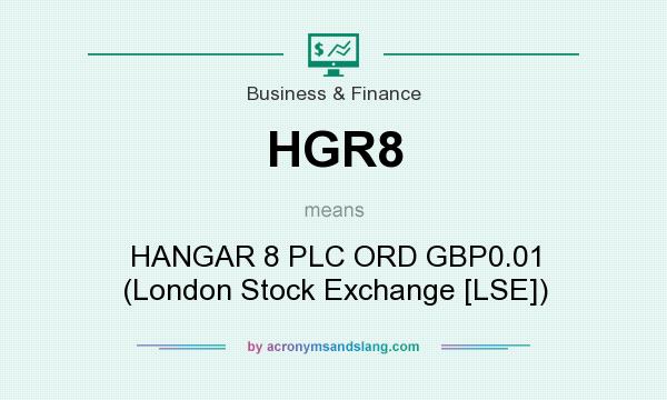 What does HGR8 mean? It stands for HANGAR 8 PLC ORD GBP0.01 (London Stock Exchange [LSE])