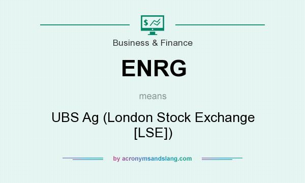 What does ENRG mean? It stands for UBS Ag (London Stock Exchange [LSE])