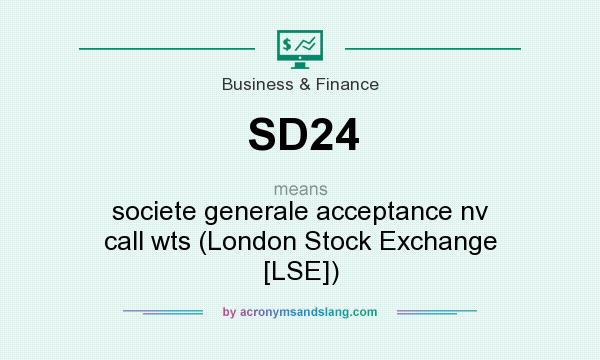 What does SD24 mean? It stands for societe generale acceptance nv call wts (London Stock Exchange [LSE])