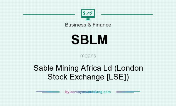 What does SBLM mean? It stands for Sable Mining Africa Ld (London Stock Exchange [LSE])