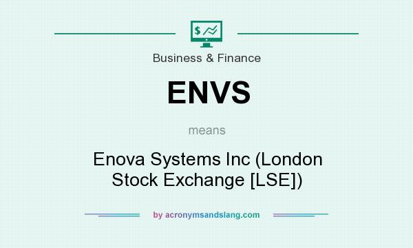 What does ENVS mean? It stands for Enova Systems Inc (London Stock Exchange [LSE])