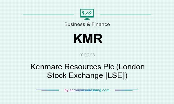 What does KMR mean? It stands for Kenmare Resources Plc (London Stock Exchange [LSE])