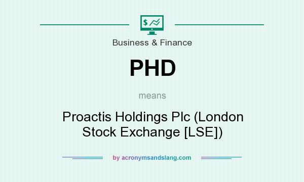 What does PHD mean? It stands for Proactis Holdings Plc (London Stock Exchange [LSE])
