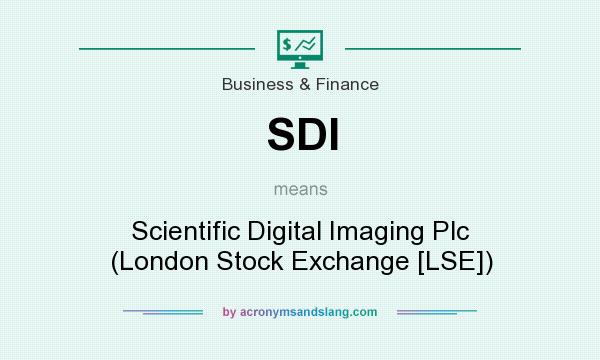 What does SDI mean? It stands for Scientific Digital Imaging Plc (London Stock Exchange [LSE])