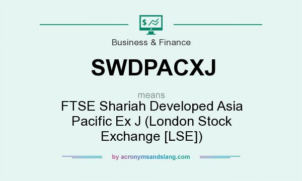 What does SWDPACXJ mean? It stands for FTSE Shariah Developed Asia Pacific Ex J (London Stock Exchange [LSE])