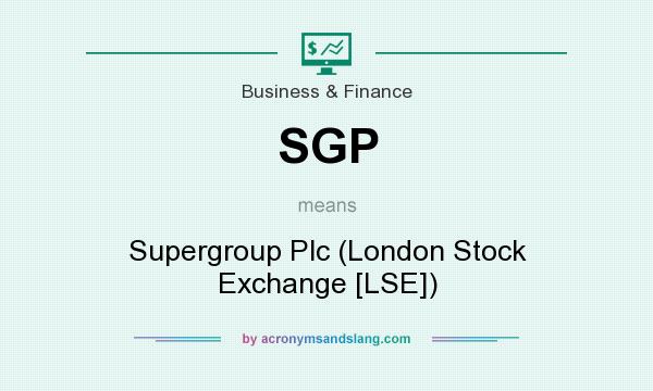 What does SGP mean? It stands for Supergroup Plc (London Stock Exchange [LSE])