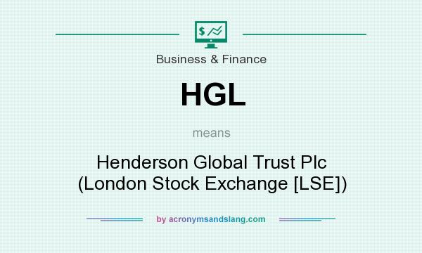 What does HGL mean? It stands for Henderson Global Trust Plc (London Stock Exchange [LSE])