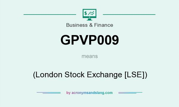 What does GPVP009 mean? It stands for (London Stock Exchange [LSE])