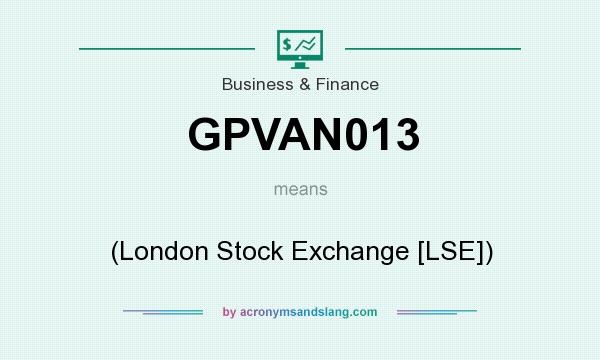What does GPVAN013 mean? It stands for (London Stock Exchange [LSE])