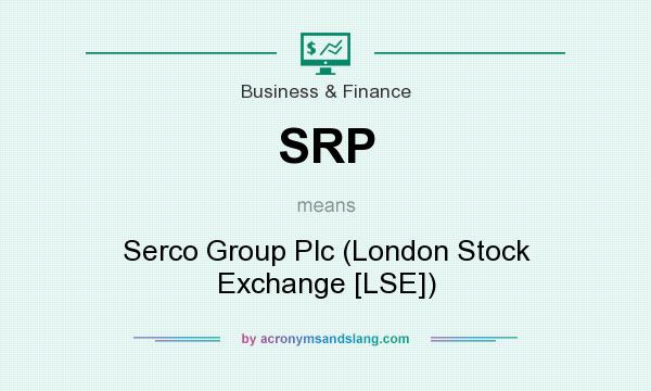 What does SRP mean? It stands for Serco Group Plc (London Stock Exchange [LSE])