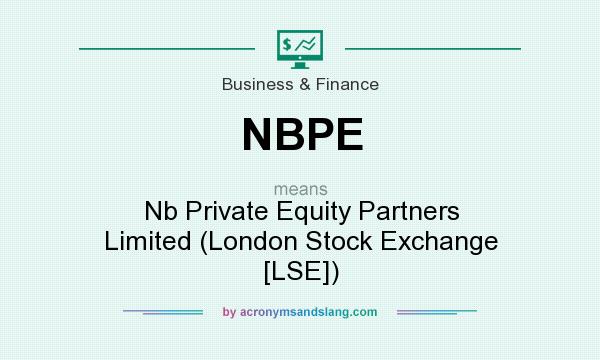 What does NBPE mean? It stands for Nb Private Equity Partners Limited (London Stock Exchange [LSE])