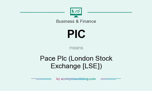 What does PIC mean? It stands for Pace Plc (London Stock Exchange [LSE])