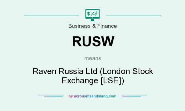 What does RUSW mean? It stands for Raven Russia Ltd (London Stock Exchange [LSE])