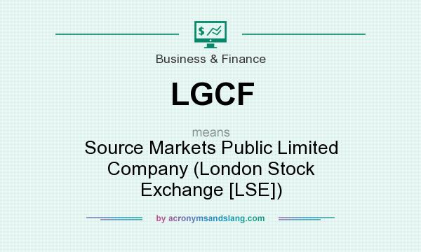 What does LGCF mean? It stands for Source Markets Public Limited Company (London Stock Exchange [LSE])