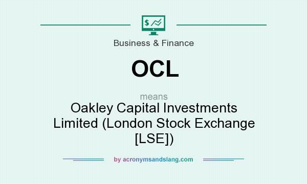 What does OCL mean? It stands for Oakley Capital Investments Limited (London Stock Exchange [LSE])