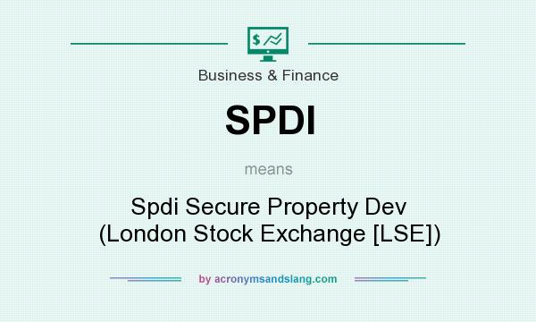What does SPDI mean? It stands for Spdi Secure Property Dev (London Stock Exchange [LSE])