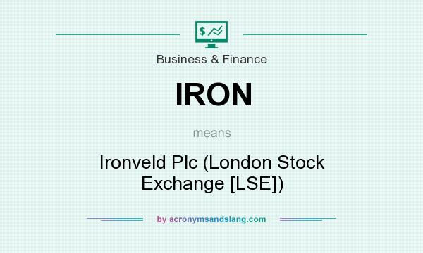 What does IRON mean? It stands for Ironveld Plc (London Stock Exchange [LSE])