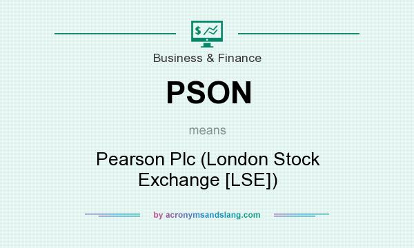 What does PSON mean? It stands for Pearson Plc (London Stock Exchange [LSE])