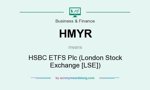 What does HMYR mean? It stands for HSBC ETFS Plc (London Stock Exchange [LSE])