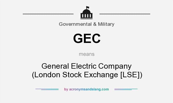 What does GEC mean? It stands for General Electric Company (London Stock Exchange [LSE])
