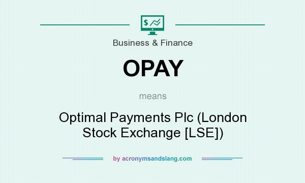 What does OPAY mean? It stands for Optimal Payments Plc (London Stock Exchange [LSE])
