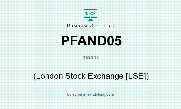What does PFAND05 mean? It stands for (London Stock Exchange [LSE])