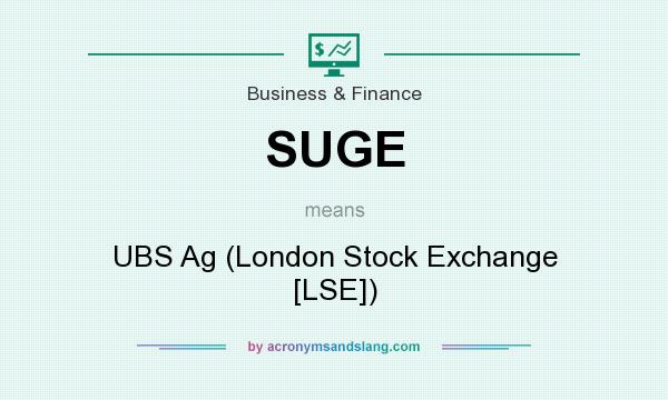 What does SUGE mean? It stands for UBS Ag (London Stock Exchange [LSE])
