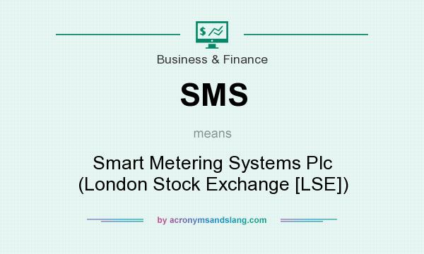 What does SMS mean? It stands for Smart Metering Systems Plc (London Stock Exchange [LSE])