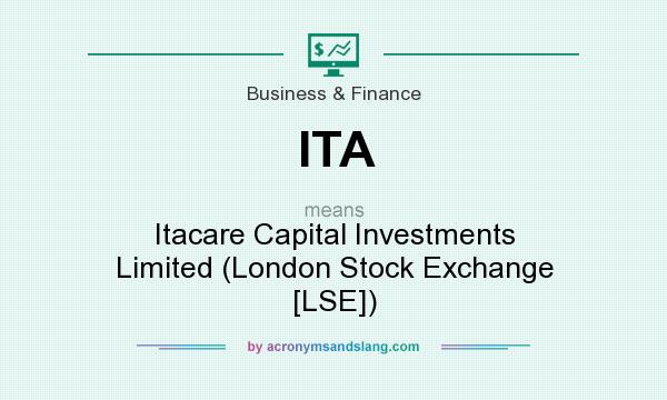 What does ITA mean? It stands for Itacare Capital Investments Limited (London Stock Exchange [LSE])