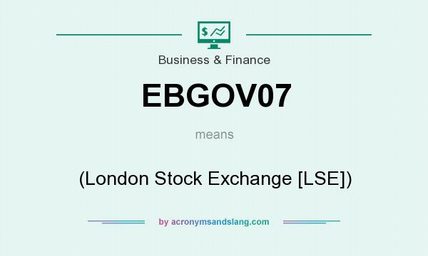 What does EBGOV07 mean? It stands for (London Stock Exchange [LSE])