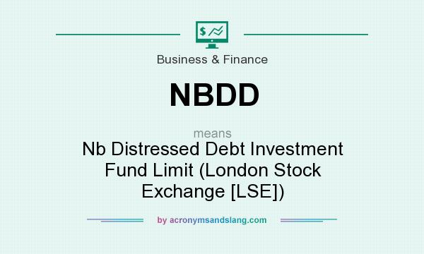 What does NBDD mean? It stands for Nb Distressed Debt Investment Fund Limit (London Stock Exchange [LSE])