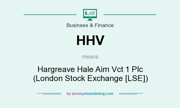 What does HHV mean? It stands for Hargreave Hale Aim Vct 1 Plc (London Stock Exchange [LSE])