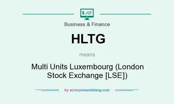 What does HLTG mean? It stands for Multi Units Luxembourg (London Stock Exchange [LSE])