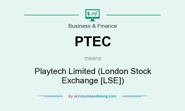What does PTEC mean? It stands for Playtech Limited (London Stock Exchange [LSE])