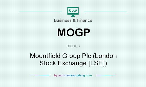 What does MOGP mean? It stands for Mountfield Group Plc (London Stock Exchange [LSE])