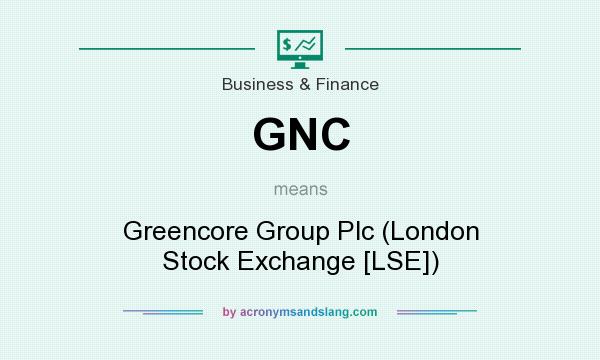 What does GNC mean? It stands for Greencore Group Plc (London Stock Exchange [LSE])