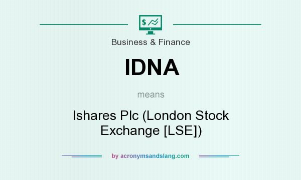 What does IDNA mean? It stands for Ishares Plc (London Stock Exchange [LSE])