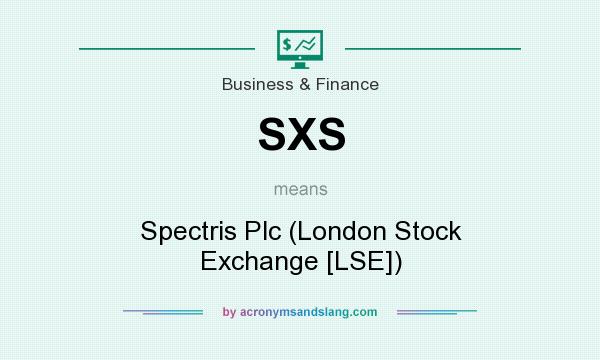 What does SXS mean? It stands for Spectris Plc (London Stock Exchange [LSE])