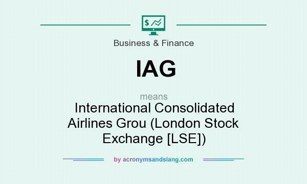 What does IAG mean? It stands for International Consolidated Airlines Grou (London Stock Exchange [LSE])