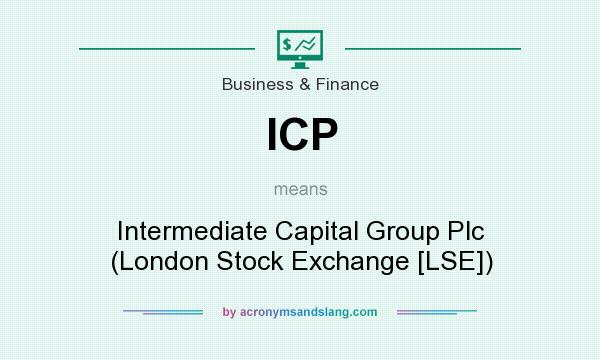 What does ICP mean? It stands for Intermediate Capital Group Plc (London Stock Exchange [LSE])