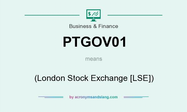 What does PTGOV01 mean? It stands for (London Stock Exchange [LSE])