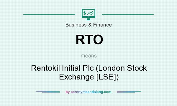 What does RTO mean? It stands for Rentokil Initial Plc (London Stock Exchange [LSE])