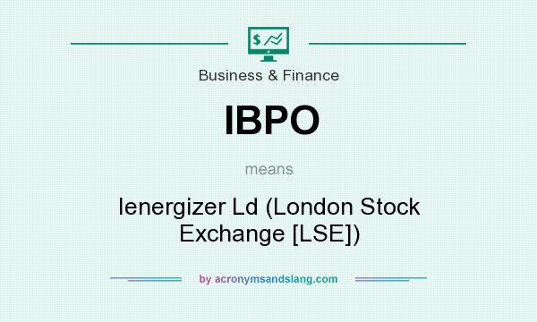 What does IBPO mean? It stands for Ienergizer Ld (London Stock Exchange [LSE])